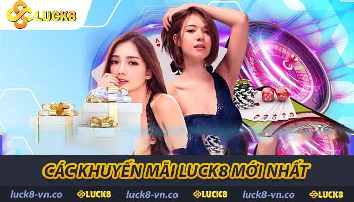 Khuyến Mãi LUCK8 - Cập Nhật Ưu Đãi Và Lợi Ích Đột Phá Mới 2 Các khuyến mãi LUCK8 mới nhất